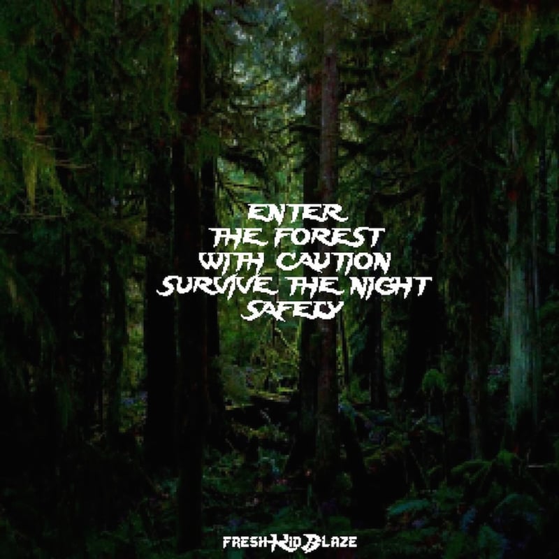 Fresh Kid Blaze – Enter the Forest with Caution Survive the Night Safely cover art